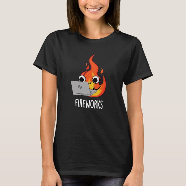 Fireworks Funny Fire Flame Pun Dark BG T-Shirt (Front)