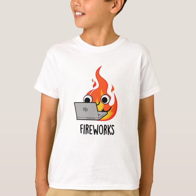 Fireworks Funny Fire Flame Pun  T-Shirt (Front)