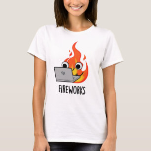 Fireworks Funny Fire Flame Pun T-Shirt