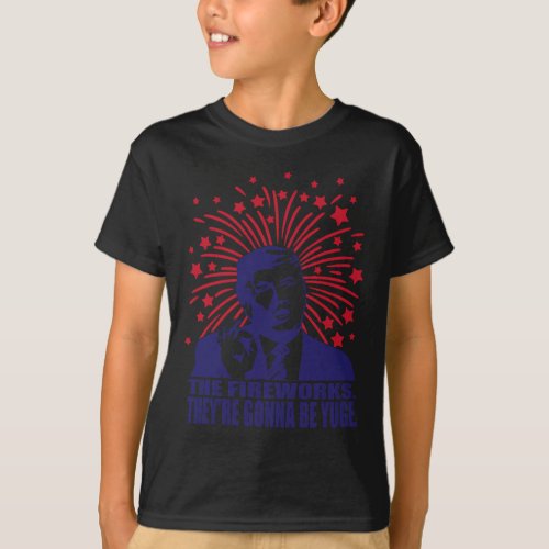 Fireworks Gonna Be Yuge Funny Trump 4th Of July  T_Shirt