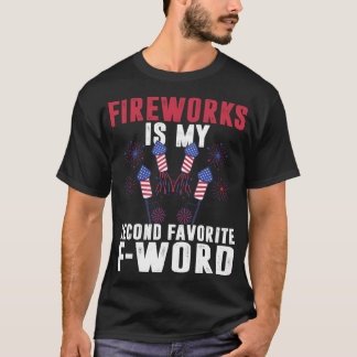 Fireworks Is My Second Favorite F-word 4th Of July T-Shirt