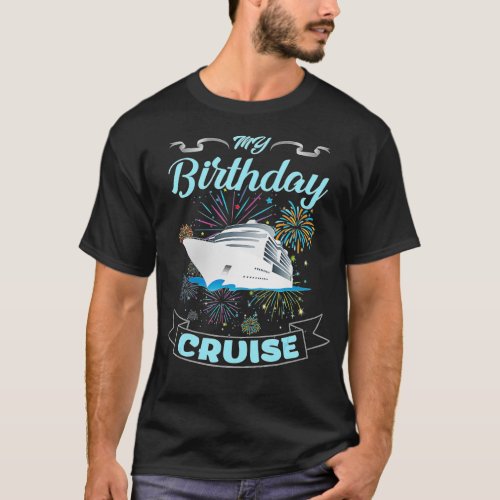 Fireworks My Birthday Cruise  for Men Women and K T_Shirt