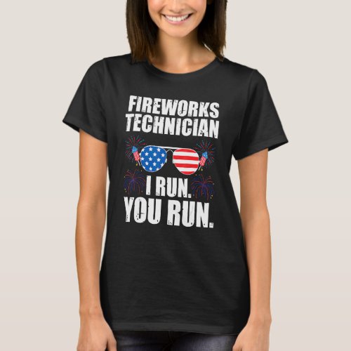 Fireworks Technician I Run  You Run America Firewo T_Shirt