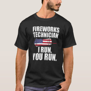 Fireworks Technician I Run You Run Firework T-Shirt