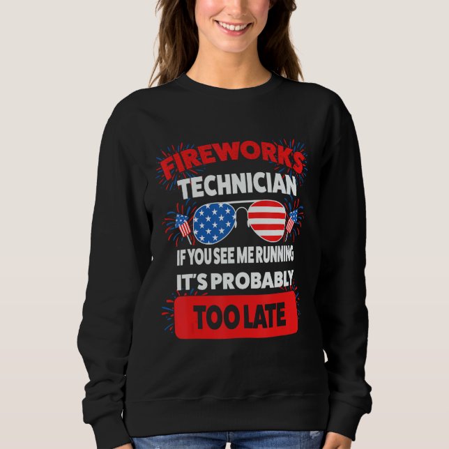 fireworks technician if you see running fireworks  sweatshirt (Front)