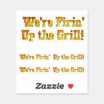 Firin' Up The Grill Sticker by gravityx9 at Zazzle