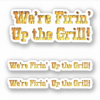 Firin' Up The Grill Sticker