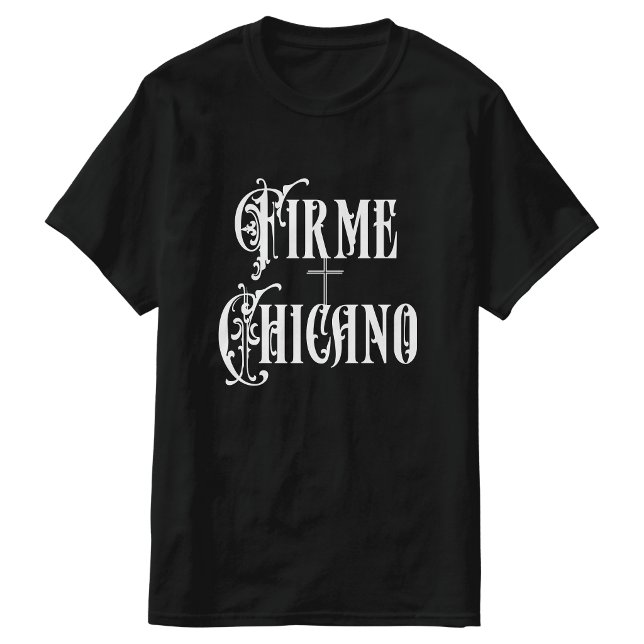 Firme Chicano tshirt (Firme Chicano tshirt)
