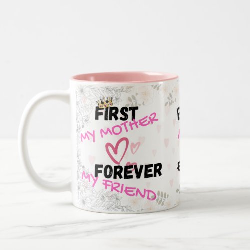 firs my mother forever my best friend Mug