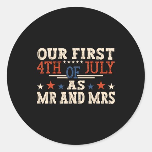 First 4th Of July As Mr And Mrs Patriot New Couple Classic Round Sticker