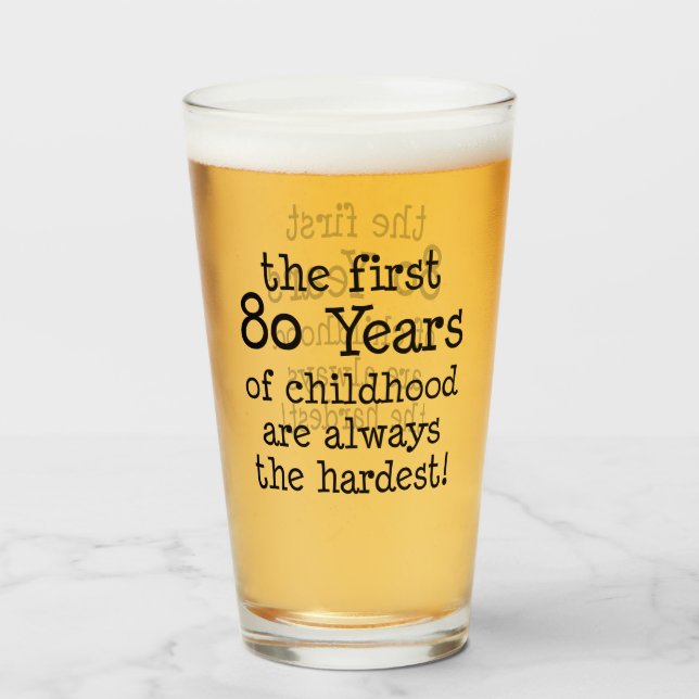First 80 Years Of Childhood 80th Birthday Glass (Front Filled)