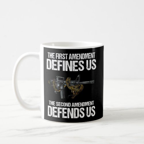 First Amendment Defines Us _ The Second Amendment  Coffee Mug