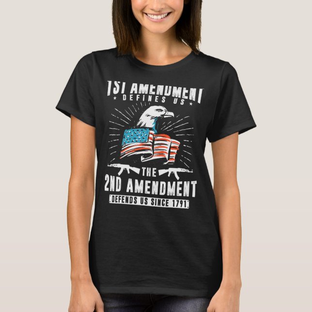 First Amendment Defines Us   The Second Defends Us T-Shirt (Front)