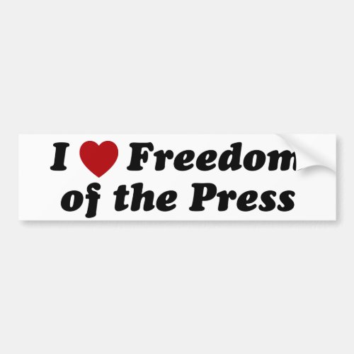First Amendment I Love Freedom Of The Press Bumper Sticker