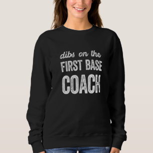 First Base Coach Wife Dibs On The First Base Coach Sweatshirt