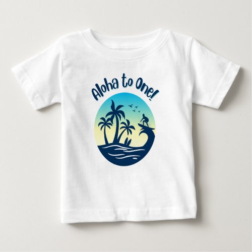 First Birthday Aloha to One Baby T_Shirt
