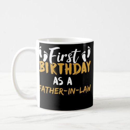 First Birthday As A Father In Law Celebrate Party Coffee Mug