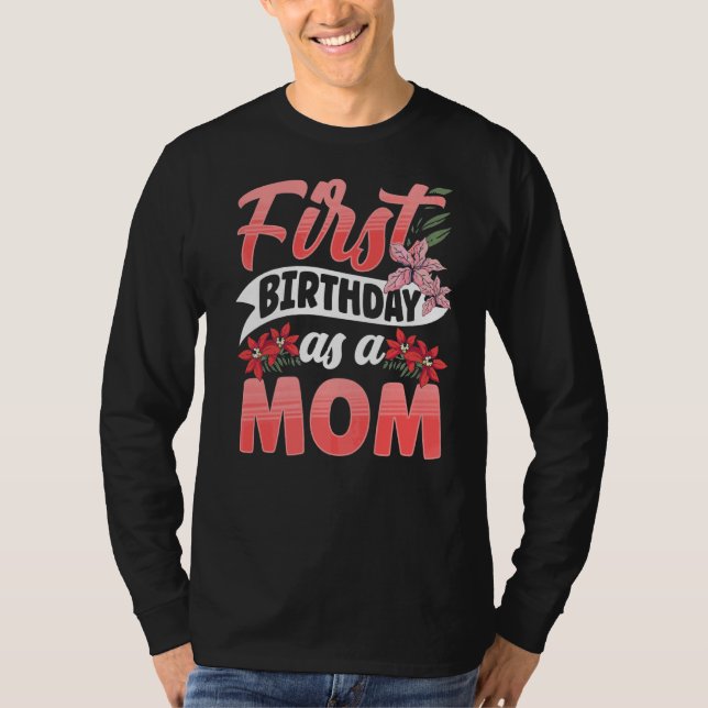 First Birthday As A Mom Mother Mommy Party Mama Mo T-Shirt (Front)