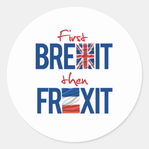 First Brexit then Frexit _ _  Classic Round Sticker