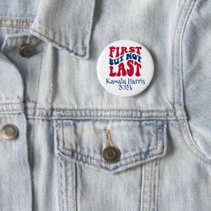 First But Not Last Harris Election Button