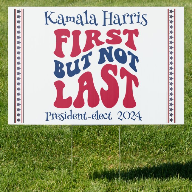 First But Not Last Harris Election Sign (Insitu)