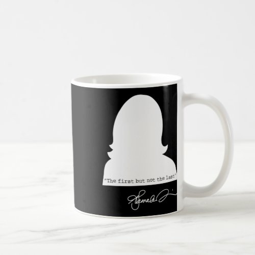 First But Not The Last Female Kamala Harris Madame Coffee Mug