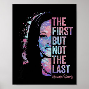 First But Not The Last Kamala Harris 2024 Vice Pre Poster