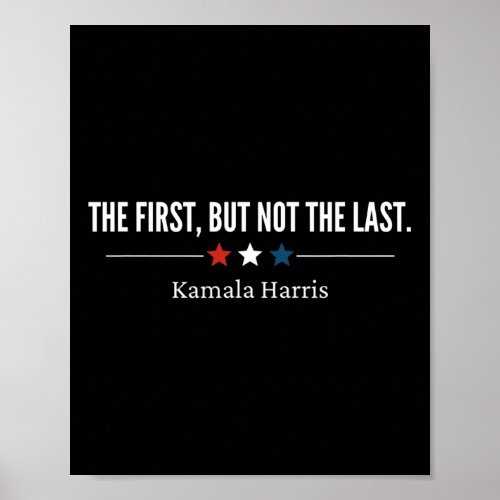 First But Not The Last Kamala Harris Female Vp 202 Poster