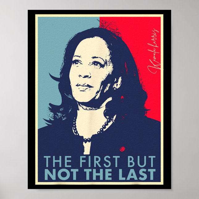 First But Not The Last Kamala Harris Vp Vice Presi Poster (Front)