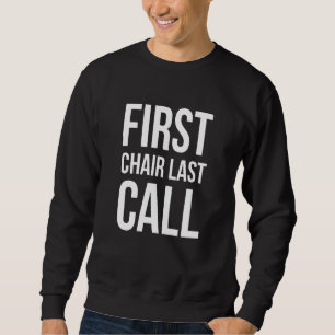 First Chair Last Call Skiing Quote - Ski And Snowb Sweatshirt