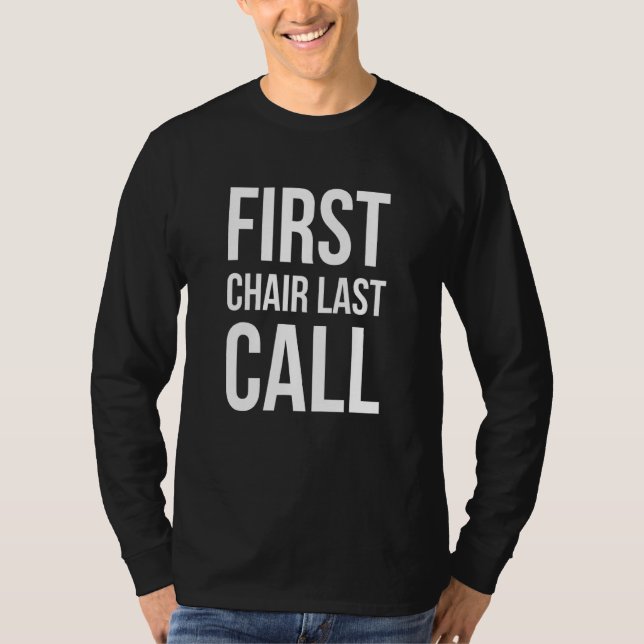 First Chair Last Call Skiing Quote - Ski And Snowb T-Shirt (Front)