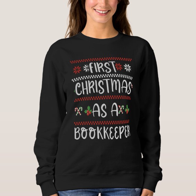 First Christmas As A Bookkeeper Winter Cute Xmas 1 Sweatshirt (Front)