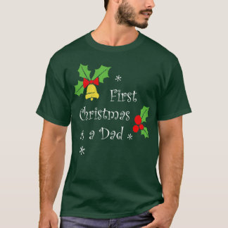 First christmas as a dad  Family Party Christmas T T-Shirt