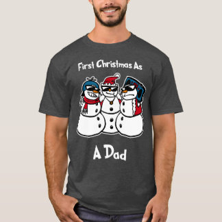 First christmas as a dad  Funny Christmas Snowmies T-Shirt