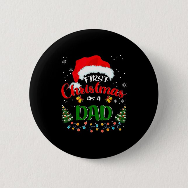 First Christmas As A Dad Funny Christmas Xmas New  Button (Front)