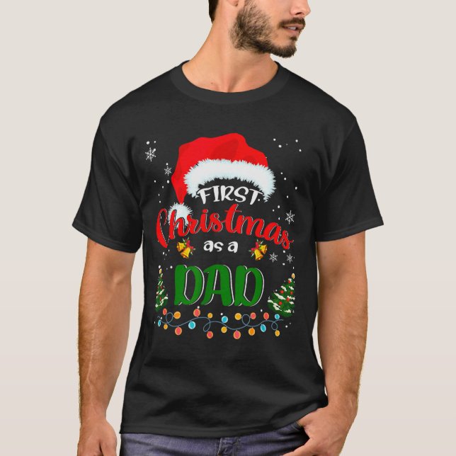 First Christmas As A Dad Funny Christmas Xmas New  T-Shirt (Front)