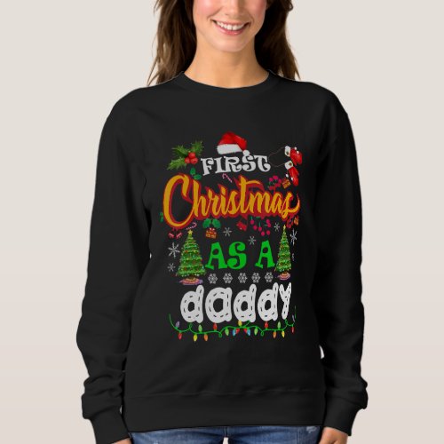 First Christmas As A Daddy Funny Christmas Family  Sweatshirt