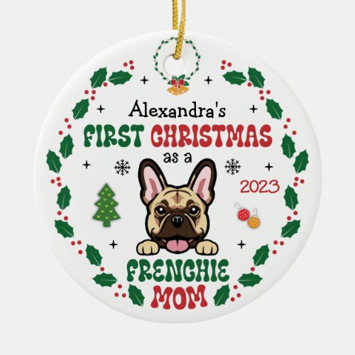 First Christmas As A French Bulldog Mom Dog Ceramic Ornament
