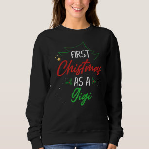 First Christmas As A Gigi  Xmas First Time Grandma Sweatshirt