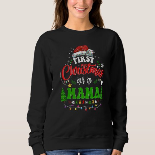 First Christmas As A Mama  Holiday Santa Hat Groov Sweatshirt