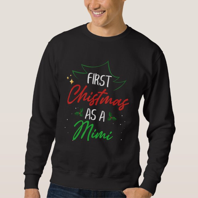 First Christmas As A Mimi   Xmas First Time Grandm Sweatshirt (Front)