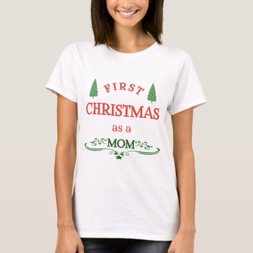 FIRST CHRISTMAS AS A MOM T_Shirt