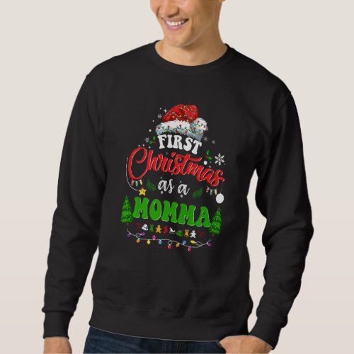 First Christmas As A Momma  Holiday Santa Hat Groo Sweatshirt