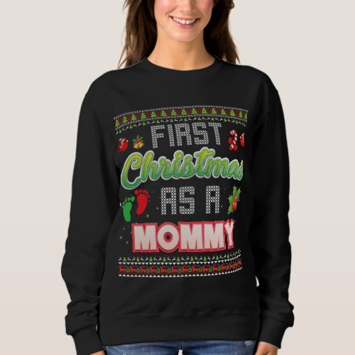 First Christmas As A Mommy Family Matching Ugly Sw Sweatshirt