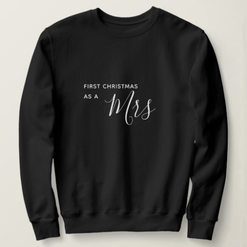 First Christmas as a Mrs Black Script Font Sweatshirt