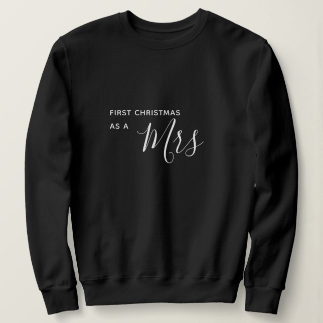 First Christmas as a Mrs Black Script Font Sweatshirt (Design Front)
