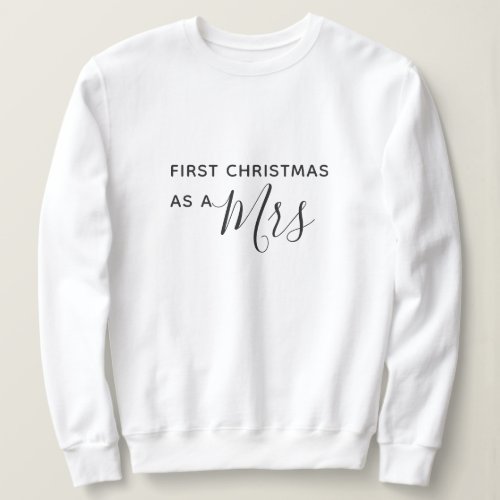 First Christmas as a Mrs Black Script Font Sweatshirt