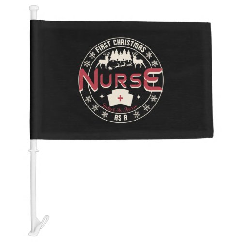 First Christmas as a Nurse _ with Christmas Nurse  Car Flag