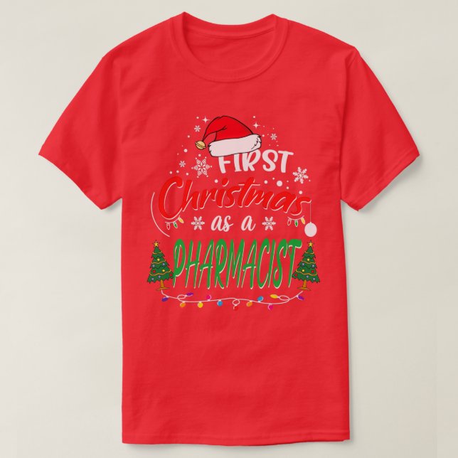First Christmas as a Pharmacist Funny 1st Christma T-Shirt (Design Front)