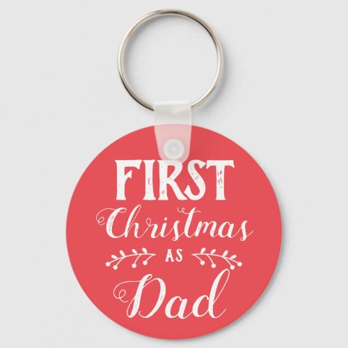 First Christmas as Dad family matching white text Keychain